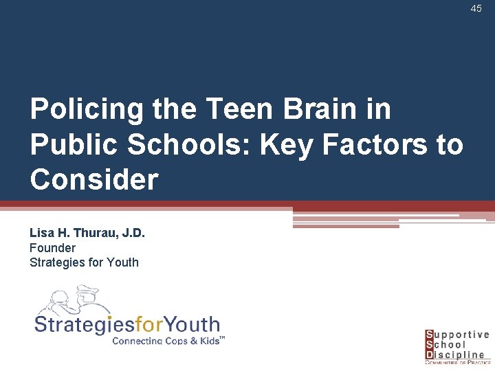 45 Policing the Teen Brain in Public Schools: Key Factors to Consider Lisa H.