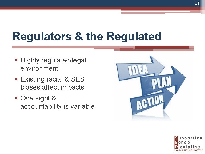 51 Regulators & the Regulated § Highly regulated/legal environment § Existing racial & SES