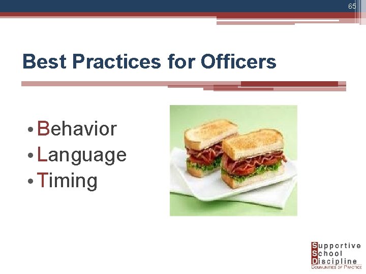 65 Best Practices for Officers • Behavior • Language • Timing 