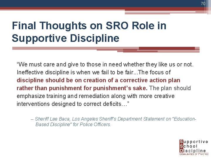 70 Final Thoughts on SRO Role in Supportive Discipline “We must care and give