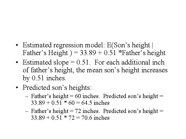  • Estimated regression model: E(Son’s height | Father’s Height ) = 33. 89