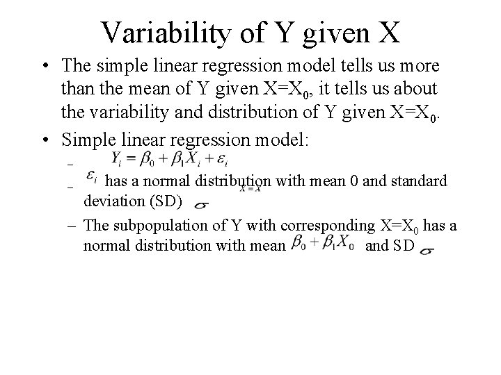 Variability of Y given X • The simple linear regression model tells us more