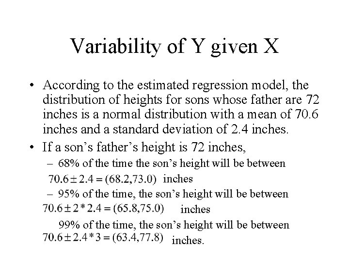 Variability of Y given X • According to the estimated regression model, the distribution