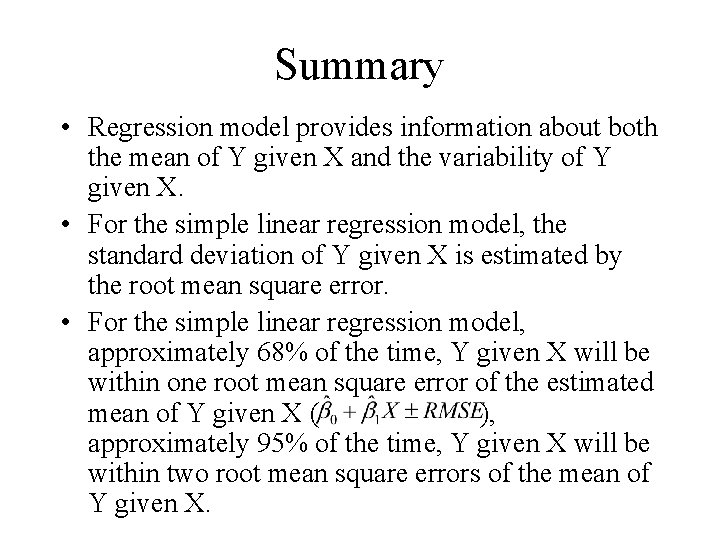 Summary • Regression model provides information about both the mean of Y given X