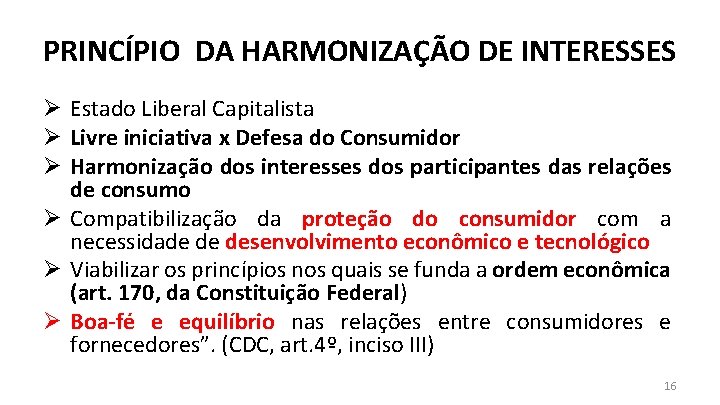 PRINCÍPIO DA HARMONIZAÇÃO DE INTERESSES Ø Estado Liberal Capitalista Ø Livre iniciativa x Defesa