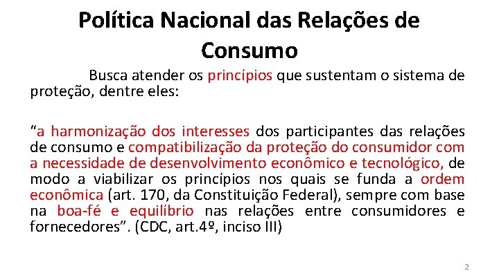 Política Nacional das Relações de Consumo Busca atender os princípios que sustentam o sistema