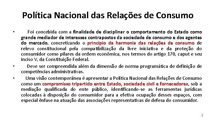 Política Nacional das Relações de Consumo • • • Foi concebida com a finalidade