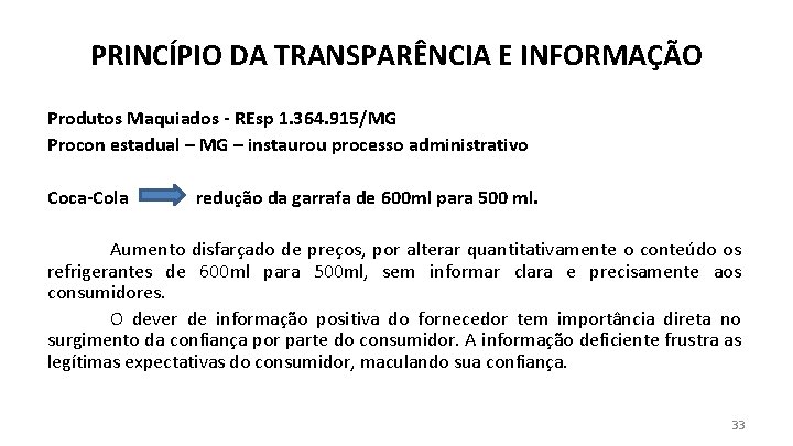 PRINCÍPIO DA TRANSPARÊNCIA E INFORMAÇÃO Produtos Maquiados - REsp 1. 364. 915/MG Procon estadual