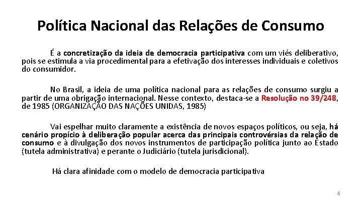 Política Nacional das Relações de Consumo É a concretização da ideia de democracia participativa