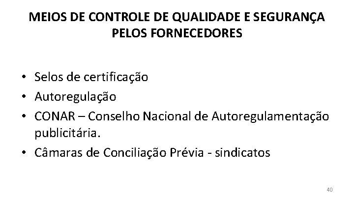 MEIOS DE CONTROLE DE QUALIDADE E SEGURANÇA PELOS FORNECEDORES • Selos de certificação •