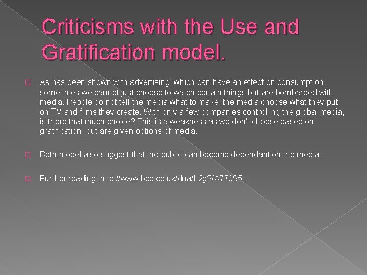 Criticisms with the Use and Gratification model. � As has been shown with advertising,
