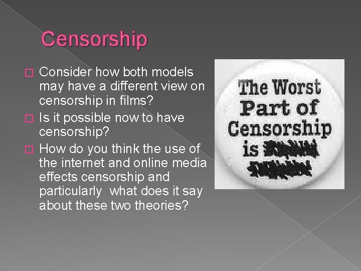 Censorship Consider how both models may have a different view on censorship in films?