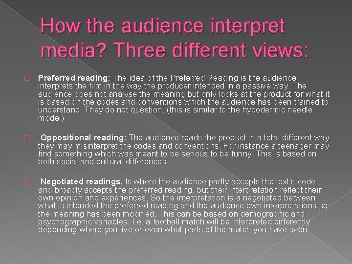 How the audience interpret media? Three different views: � Preferred reading: The idea of