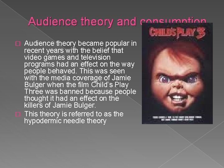 Audience theory and consumption Audience theory became popular in recent years with the belief