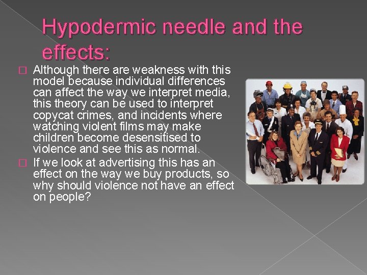 Hypodermic needle and the effects: Although there are weakness with this model because individual
