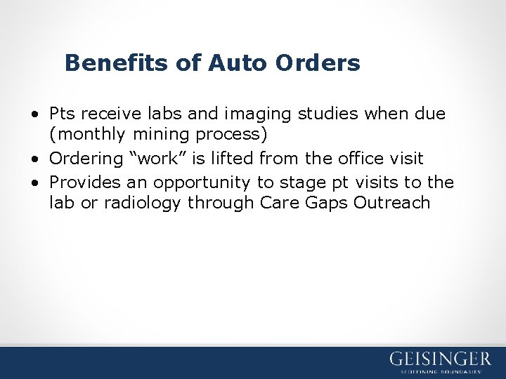 Benefits of Auto Orders • Pts receive labs and imaging studies when due (monthly