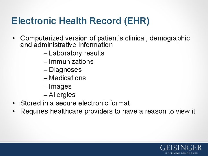 Electronic Health Record (EHR) • Computerized version of patient’s clinical, demographic and administrative information