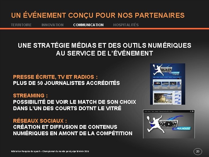 UN ÉVÉNEMENT CONÇU POUR NOS PARTENAIRES TERRITOIRE INNOVATION COMMUNICATION HOSPITALITÉS UNE STRATÉGIE MÉDIAS ET