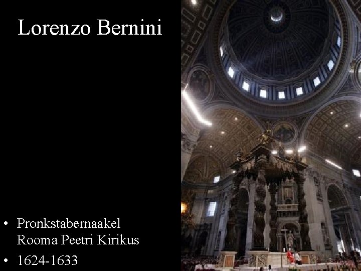 Lorenzo Bernini • Pronkstabernaakel Rooma Peetri Kirikus • 1624 -1633 