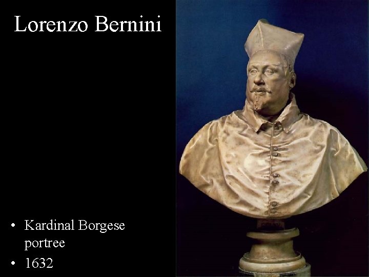 Lorenzo Bernini Kardinal Borgese portree • Kardinal Borgese portree • 1632 