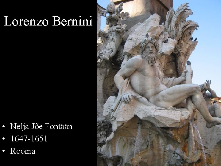 Lorenzo Bernini • Nelja Jõe Fontään • 1647 -1651 • Rooma 