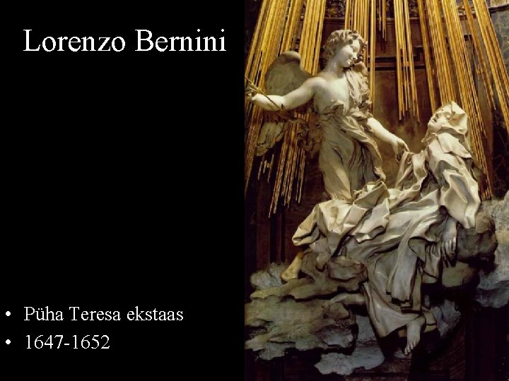 Lorenzo Bernini • Püha Teresa ekstaas • 1647 -1652 