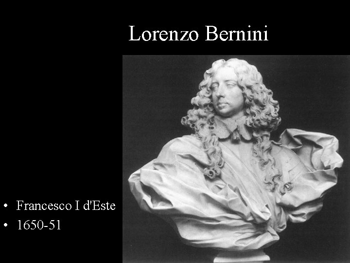Lorenzo Bernini • Francesco I d'Este • 1650 -51 