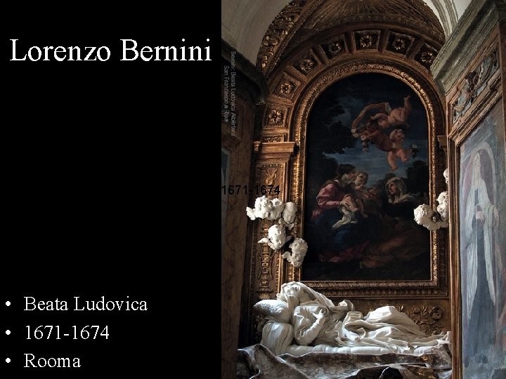 Lorenzo Bernini 1671 -1674 • Beata Ludovica • 1671 -1674 • Rooma 