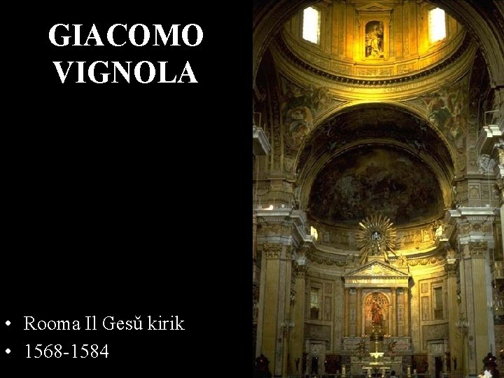 GIACOMO VIGNOLA • Rooma Il Gesǔ kirik • 1568 -1584 