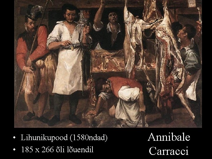  • Lihunikupood (1580 ndad) • 185 x 266 õli lõuendil Annibale Carracci 