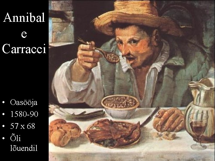 Annibal e Carracci • • Oasööja 1580 -90 57 x 68 Õli lõuendil 