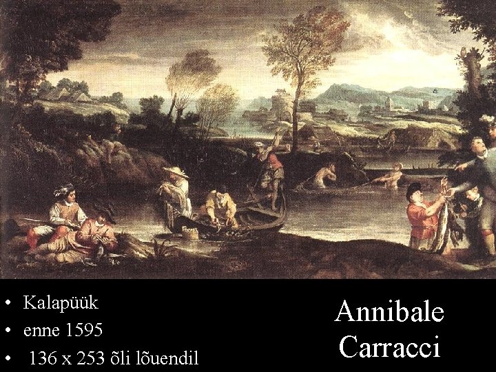  • Kalapüük • enne 1595 • 136 x 253 õli lõuendil Annibale Carracci