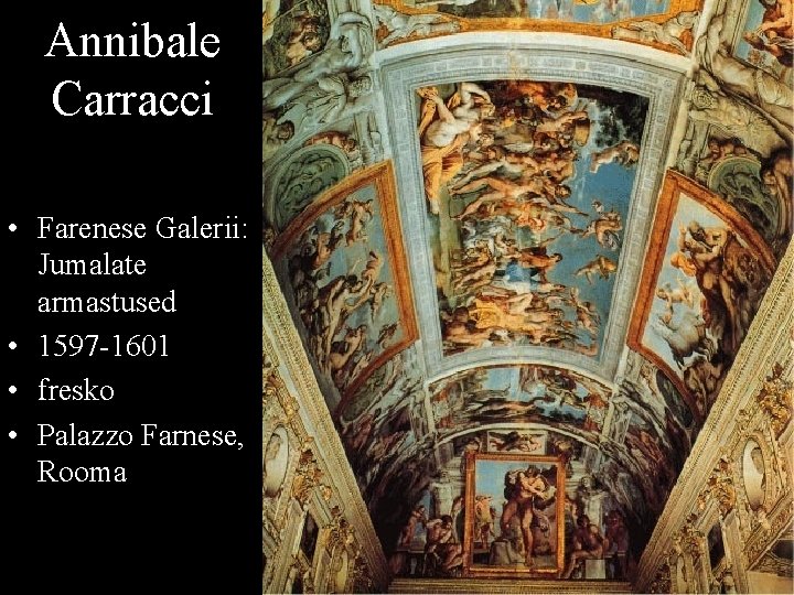 Annibale Carracci • Farenese Galerii: Jumalate armastused • 1597 -1601 • fresko • Palazzo