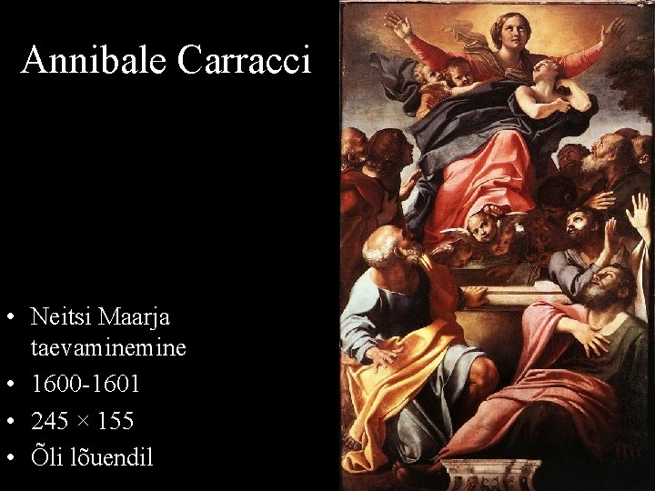 Annibale Carracci • Neitsi Maarja taevamine • 1600 -1601 • 245 × 155 •