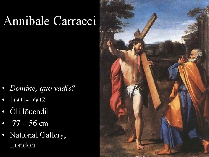 Annibale Carracci • • • Domine, quo vadis? 1601 -1602 Õli lõuendil 77 ×