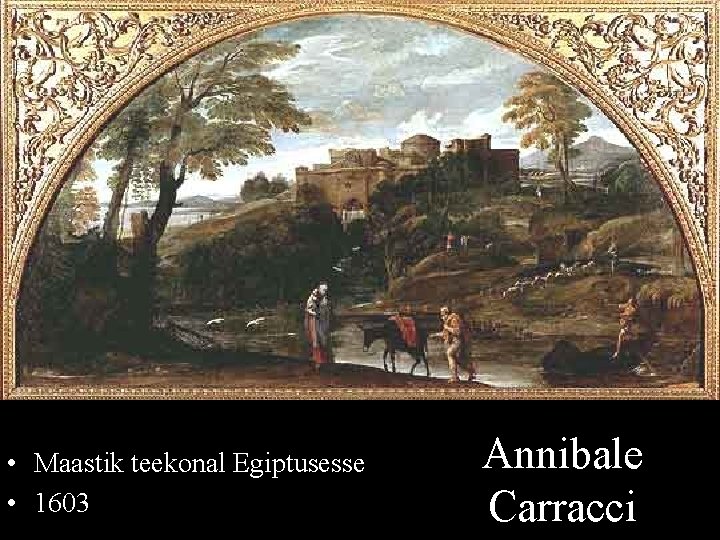 • Maastik teekonal Egiptusesse • 1603 Annibale Carracci 