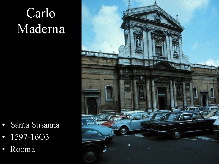 Carlo Maderna • Santa Susanna • 1597 -16 O 3 • Rooma 