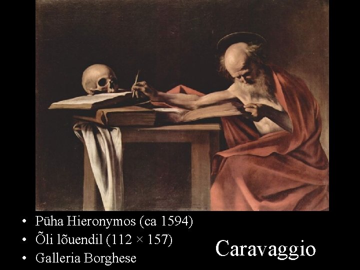  • Püha Hieronymos (ca 1594) • Õli lõuendil (112 × 157) • Galleria