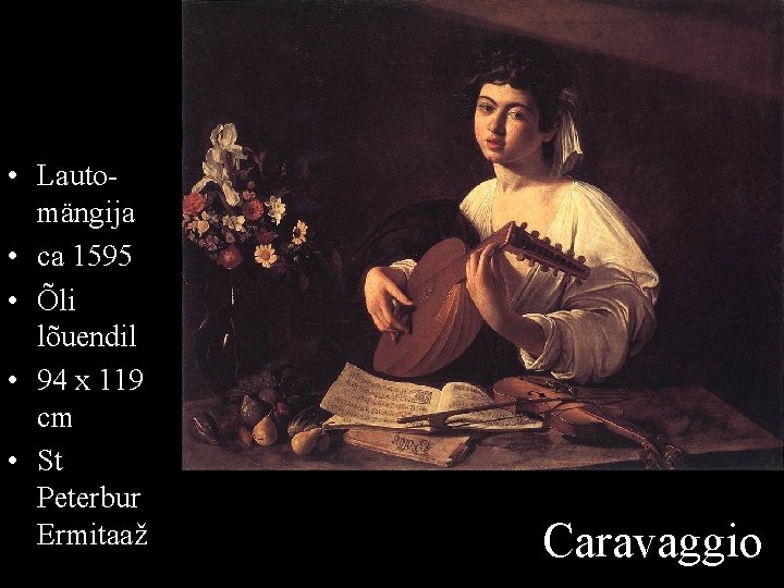  • Lautomängija • ca 1595 • Õli lõuendil • 94 x 119 cm