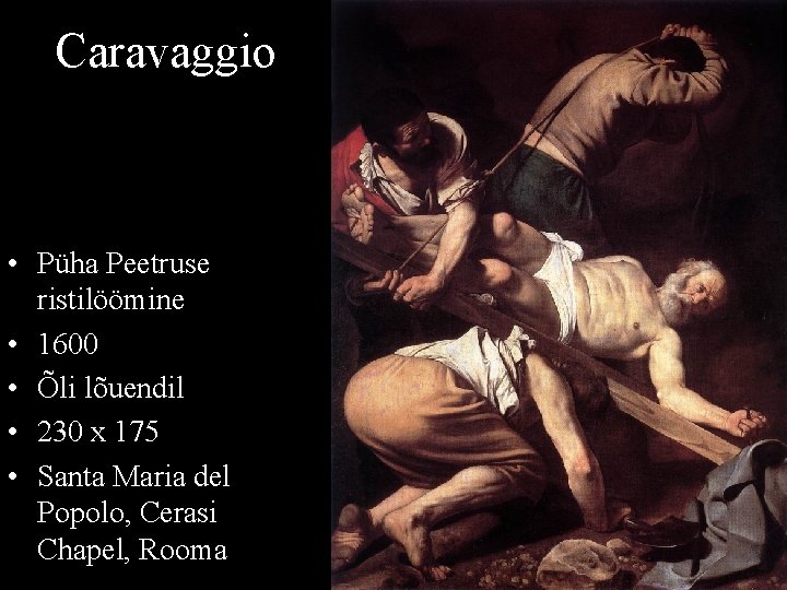 Caravaggio • Püha Peetruse ristilöömine • 1600 • Õli lõuendil • 230 x 175