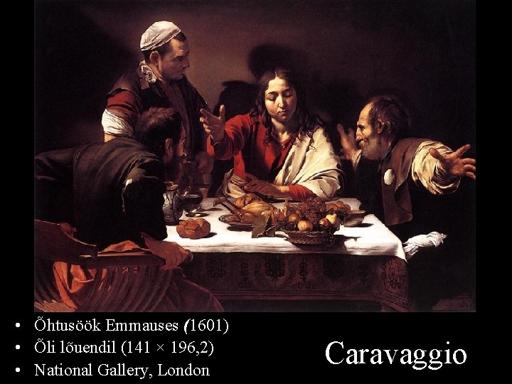 • Õhtusöök Emmauses (1601) • Õli lõuendil (141 × 196, 2) • National