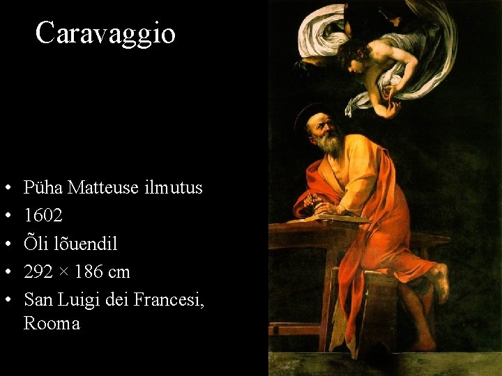 Caravaggio • • • Püha Matteuse ilmutus 1602 Õli lõuendil 292 × 186 cm
