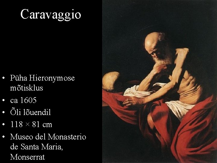 Caravaggio • Püha Hieronymose mõtisklus • ca 1605 • Õli lõuendil • 118 ×