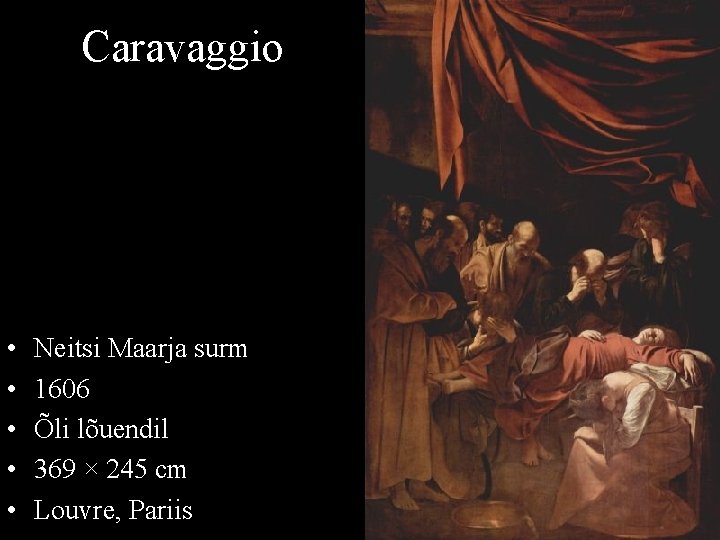 Caravaggio • • • Neitsi Maarja surm 1606 Õli lõuendil 369 × 245 cm