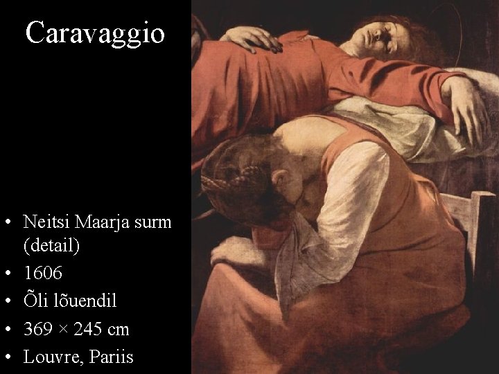 Caravaggio • Neitsi Maarja surm (detail) • 1606 • Õli lõuendil • 369 ×