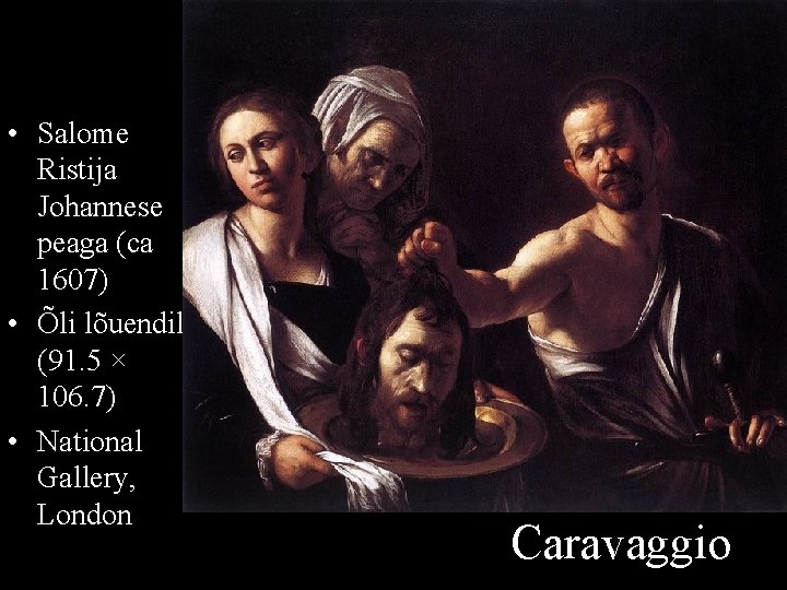  • Salome Ristija Johannese peaga (ca 1607) • Õli lõuendil (91. 5 ×