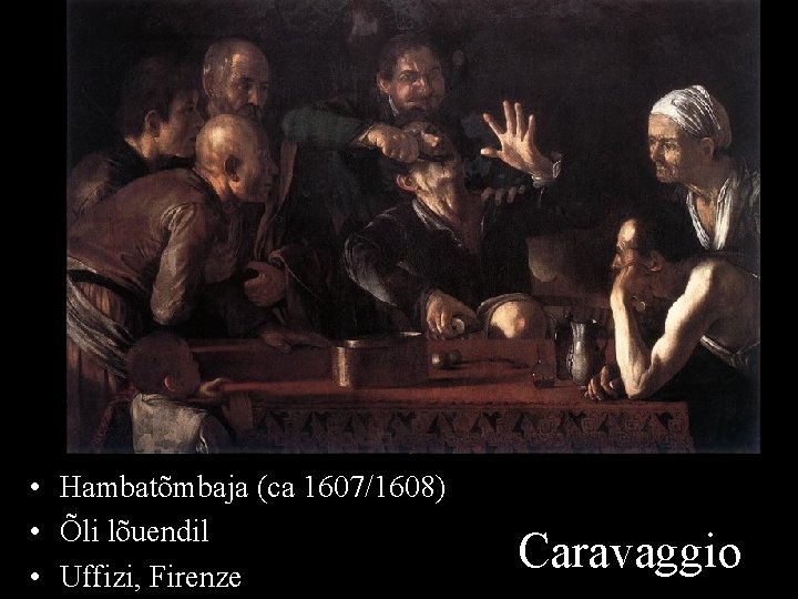  • Hambatõmbaja (ca 1607/1608) • Õli lõuendil • Uffizi, Firenze Caravaggio 