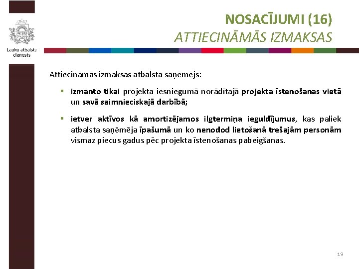 NOSACĪJUMI (16) ATTIECINĀMĀS IZMAKSAS Attiecināmās izmaksas atbalsta saņēmējs: § izmanto tikai projekta iesniegumā norādītajā