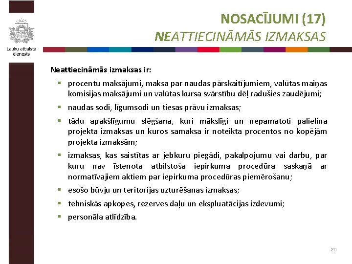 NOSACĪJUMI (17) NEATTIECINĀMĀS IZMAKSAS Neattiecināmās izmaksas ir: § procentu maksājumi, maksa par naudas pārskaitījumiem,