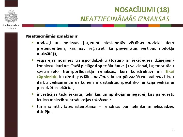 NOSACĪJUMI (18) NEATTIECINĀMĀS IZMAKSAS Neattiecināmās izmaksas ir: § nodokļi un nodevas (izņemot pievienotās vērtības